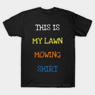 This Is My Lawn Mowing Shirt Funny Grass Cutting Garden Geek T-Shirt T-Shirt